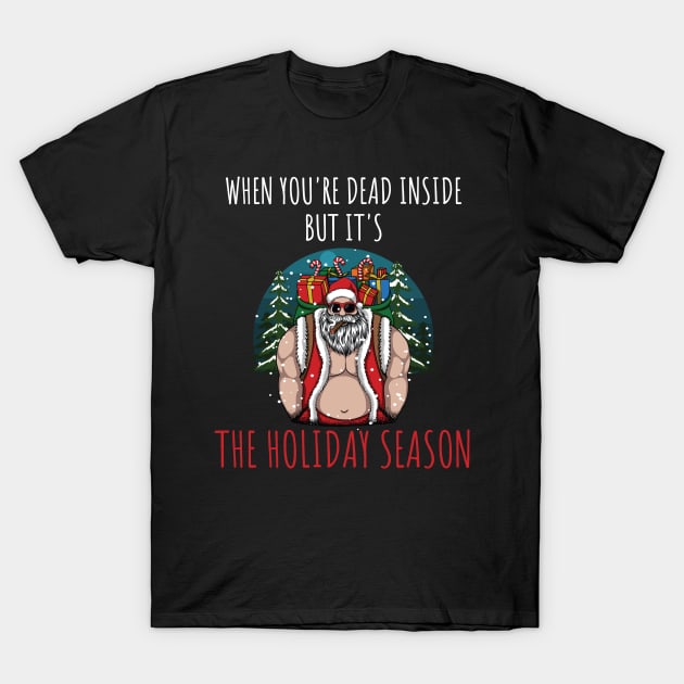 When You're Dead Inside But It's The Holiday Season / Scary Dead Skull Santa Hat Design Gift / Funny Ugly Christmas Skeleton T-Shirt by WassilArt